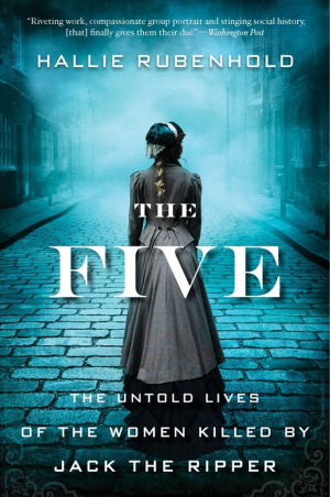 cover of The Five: the untold lives of the women killed by Jack the Ripper